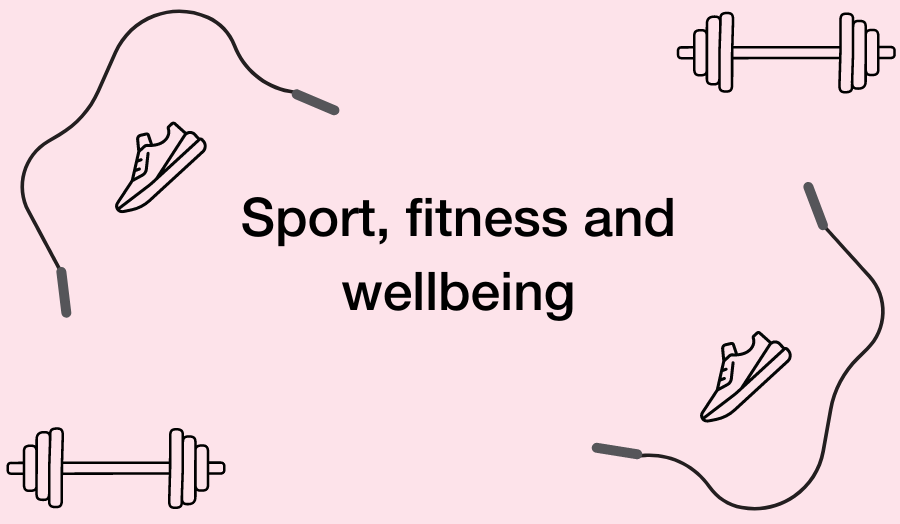 Sport, fitness and wellbeing
