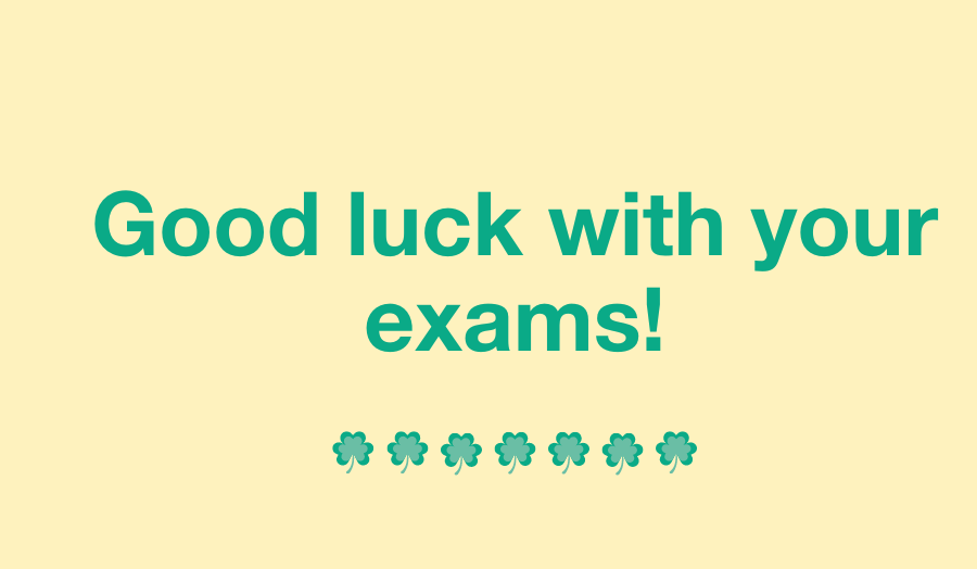 Good luck with your exams