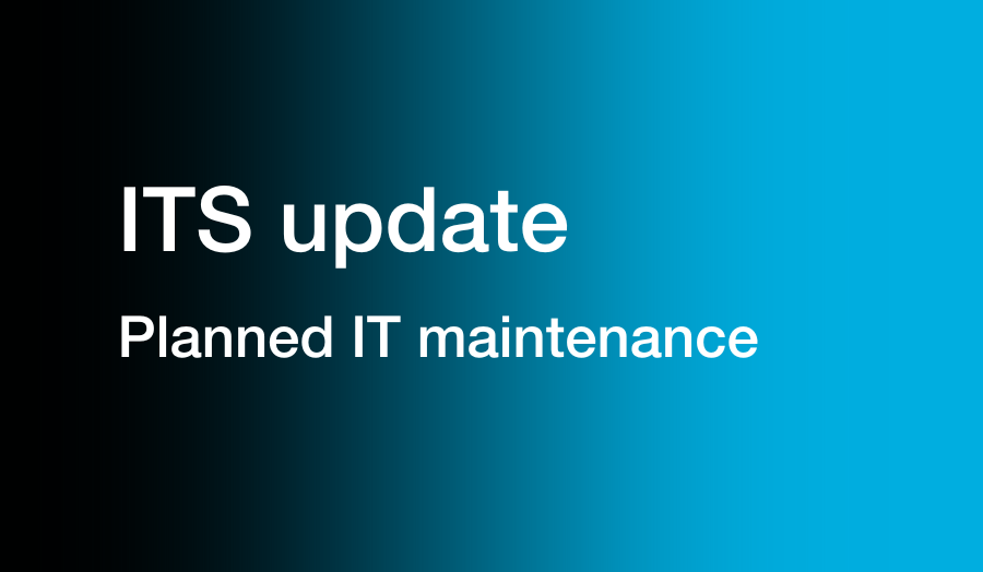 ITS update: Planned IT maintenance